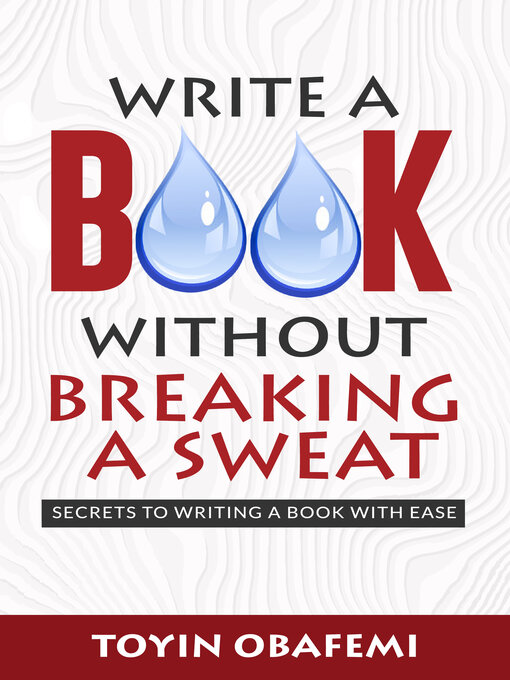 Title details for WRITE a BOOK WITHOUT BREAKING a SWEAT by Toyin Obafemi - Available